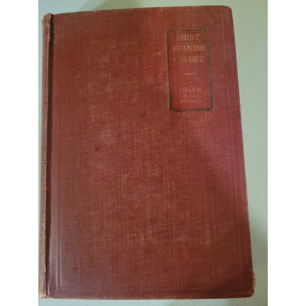 FIRST SPANISH COURSE by Hills and Ford Heath's Modern Language Series 1917